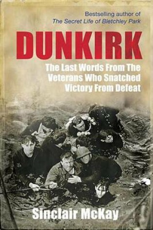 Cover of Dunkirk: From Disaster to Deliverance - Testimonies of the Last Survivors