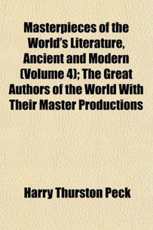 Cover of Masterpieces of the World's Literature, Ancient and Modern (Volume 4); The Great Authors of the World with Their Master Productions