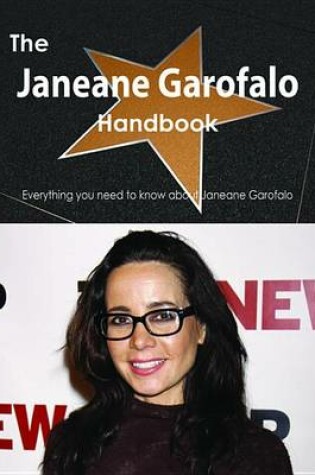 Cover of The Janeane Garofalo Handbook - Everything You Need to Know about Janeane Garofalo