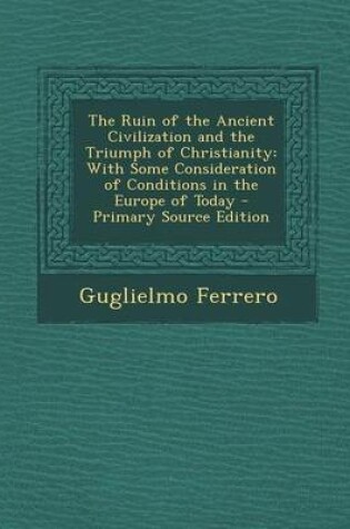 Cover of The Ruin of the Ancient Civilization and the Triumph of Christianity