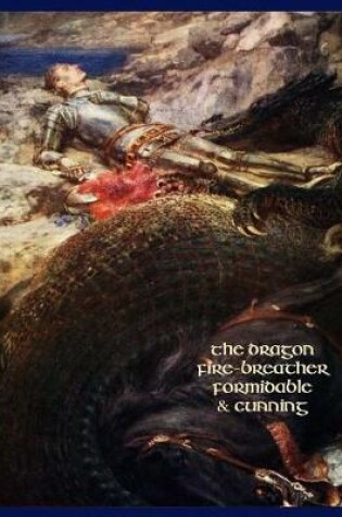 Cover of The Dragon Fire-Breather, Formidable, & Cunning