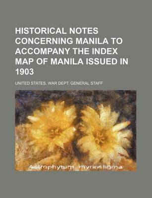 Book cover for Historical Notes Concerning Manila to Accompany the Index Map of Manila Issued in 1903