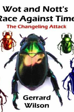 Cover of Wot and Nott's Race Against Time: Part Three - the Changeling Attack