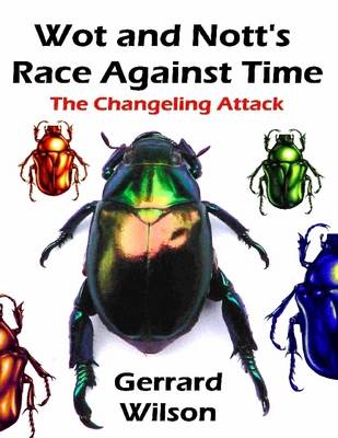 Book cover for Wot and Nott's Race Against Time: Part Three - the Changeling Attack