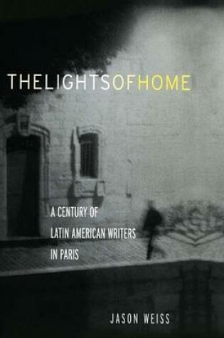 Cover of Lights of Home, The: A Century of Latin American Writers in Paris