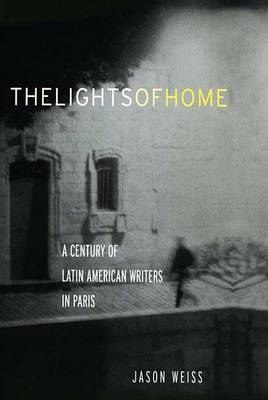 Book cover for Lights of Home, The: A Century of Latin American Writers in Paris