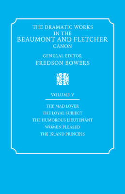 Cover of Volume 5, The Mad Lover, The Loyal Subject, The Humorous Lieutenant, Women Pleased, The Island Princess