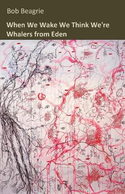 Book cover for When We Wake We Think We're Whalers from Eden