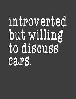 Book cover for Introverted But Willing To Discuss Cars