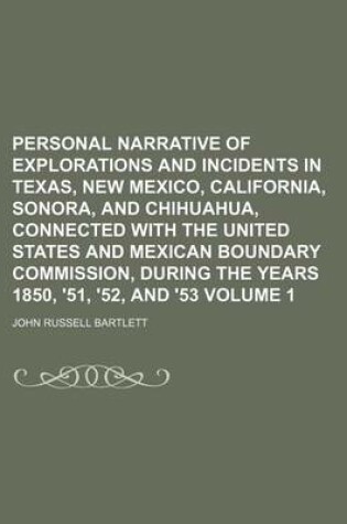 Cover of Personal Narrative of Explorations and Incidents in Texas, New Mexico, California, Sonora, and Chihuahua, Connected with the United States and Mexican
