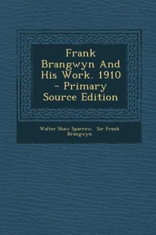 Cover of Frank Brangwyn and His Work. 1910 - Primary Source Edition