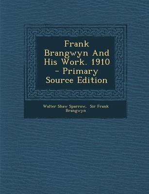 Book cover for Frank Brangwyn and His Work. 1910 - Primary Source Edition