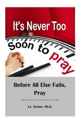 Cover of It's Never Too Soon To Pray