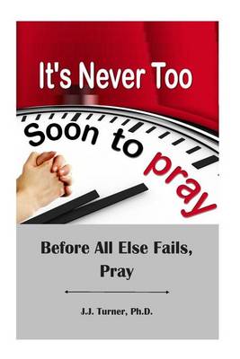 Book cover for It's Never Too Soon To Pray