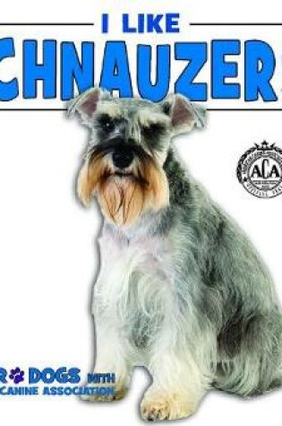 Cover of I Like Schnauzers!