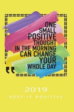 Cover of One Small Positive Thought in the Morning 2019 Keep It Positive