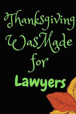 Book cover for Thanksgiving Was Made For Lawyers