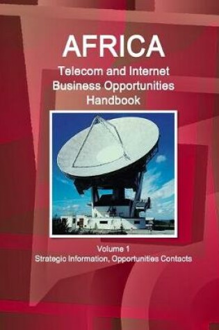 Cover of Africa Telecom and Internet Business Opportunities Handbook Volume 1 Strategic Information, Opportunities Contacts