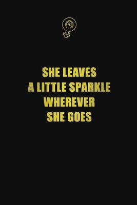 Book cover for She leaves a little sparkle wherever she goes