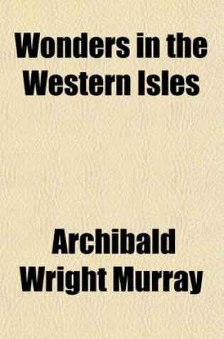 Cover of Wonders in the Western Isles; Being a Narrative of the Commencement and Progress of Mission Work in Western Polynesia