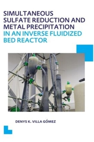 Cover of Simultaneous Sulfate Reduction and Metal Precipitation in an Inverse Fluidized Bed Reactor