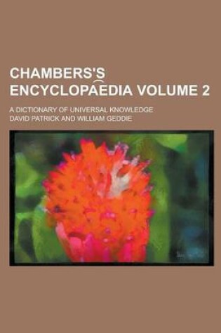 Cover of Chambers's Encyclopa E Dia; A Dictionary of Universal Knowledge Volume 2