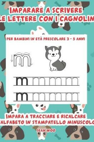 Cover of Imparare a scrivere le lettere con i cagnolini per bambini in eta prescolare 3 - 5 anni