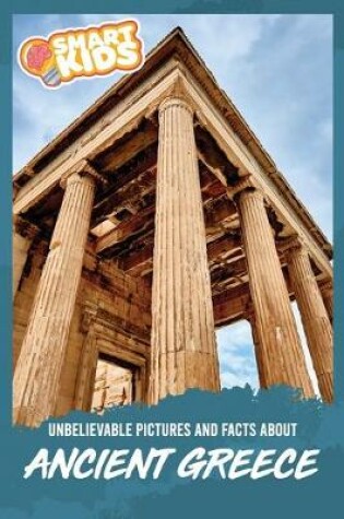 Cover of Unbelievable Pictures and Facts About Ancient Greece