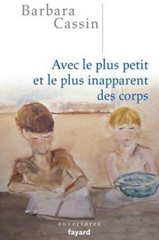 Cover of Avec Le Plus Petit Et Le Plus Inapparent Des Corps