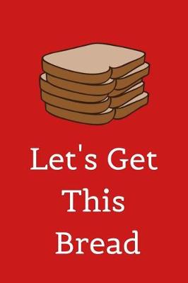 Book cover for Let's Get This Bread