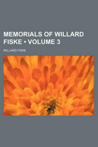 Cover of Memorials of Willard Fiske (Volume 3)