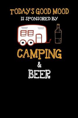 Book cover for Today's Good Mood Is Sponsored By Camping And Beer