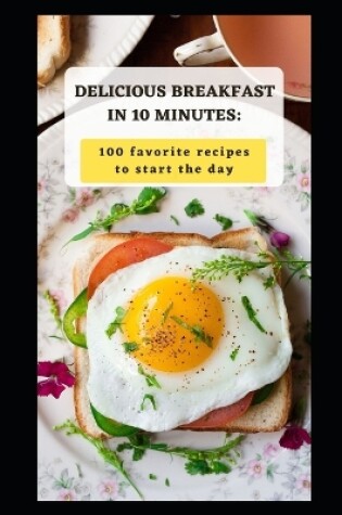 Cover of Delicious Breakfast in 10 Minutes
