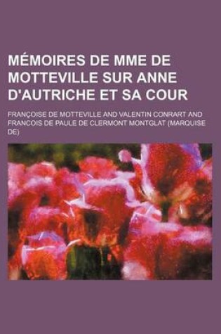 Cover of Memoires de Mme de Motteville Sur Anne D'Autriche Et Sa Cour (2)