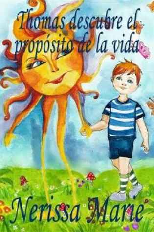 Cover of Thomas Descubre El Propósito de la Vida (Libro de Niños Sobre El Propósito de la Vida, Cuentos Infantiles, Libros Infantiles, Libros Para Los Niños, Libros Para Niños, Bebes, Libros Infantiles, Bebes)