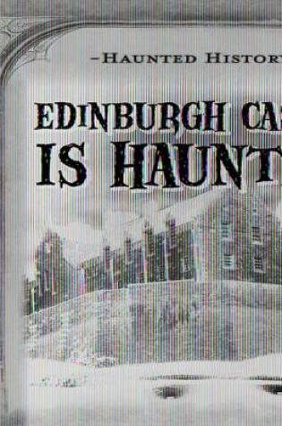 Cover of Edinburgh Castle Is Haunted!
