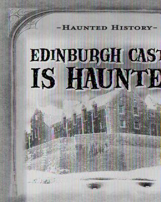 Cover of Edinburgh Castle Is Haunted!