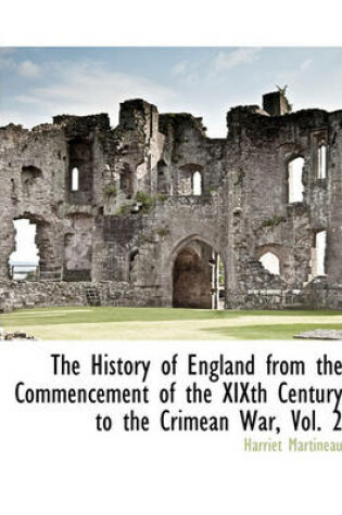 Cover of The History of England from the Commencement of the Xixth Century to the Crimean War, Vol. 2