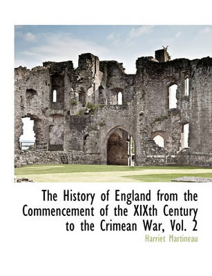 Book cover for The History of England from the Commencement of the Xixth Century to the Crimean War, Vol. 2