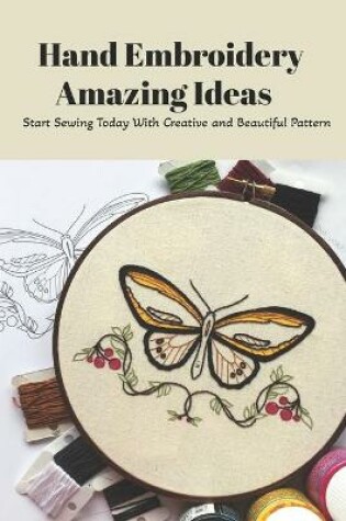 Cover of Hand Embroidery Amazing Ideas
