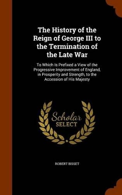 Book cover for The History of the Reign of George III to the Termination of the Late War