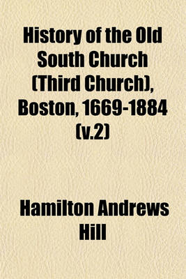 Book cover for History of the Old South Church (Third Church), Boston, 1669-1884 (V.2)