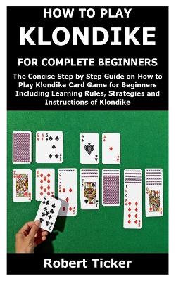 Book cover for How to Play Klondike for Complete Beginners