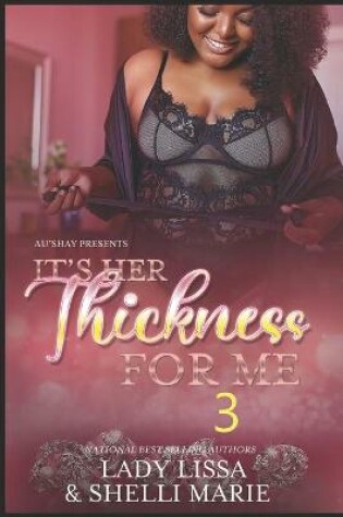 Cover of It's Her Thickness for Me 3