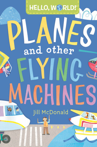 Cover of Hello, World! Planes and Other Flying Machines