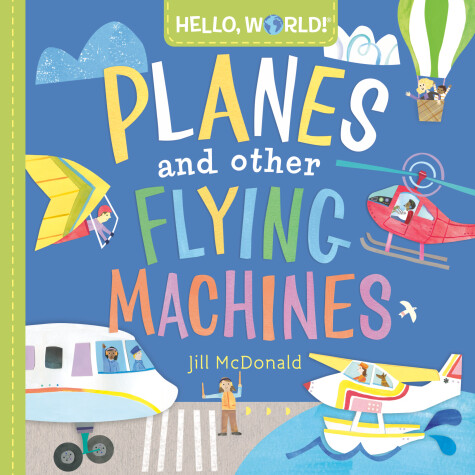 Cover of Hello, World! Planes and Other Flying Machines