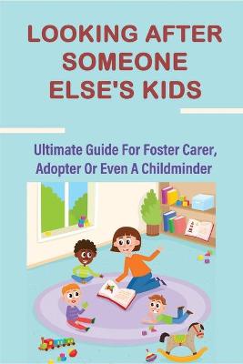 Book cover for Looking After Someone Else's Kids