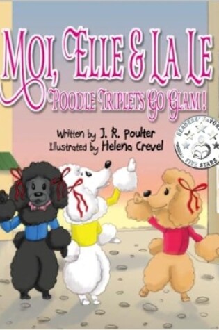 Cover of Moi Moi, Elle and La Le, Poodle Triplets Go Glam!