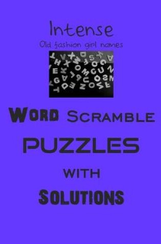 Cover of Intense Old fashion girl names Word Scramble puzzles with Solutions