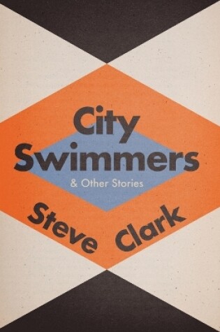 Cover of City Swimmers & Other Stories